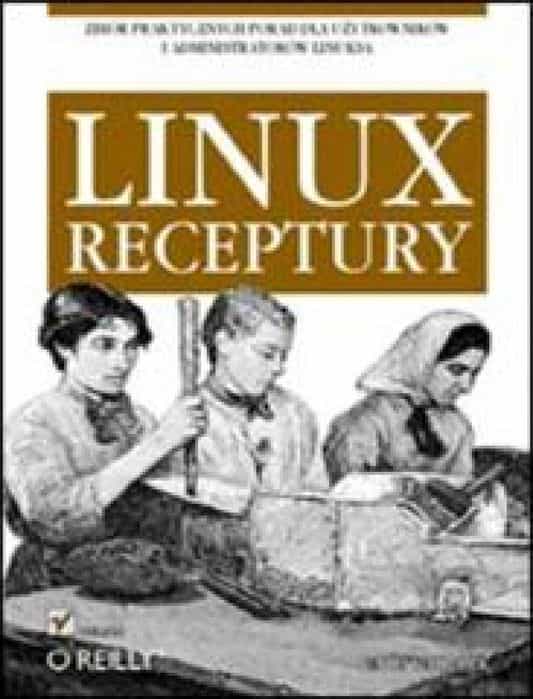 Linux. Receptury Helion Carla Schroder Rok wydania: 2005, oprawa: